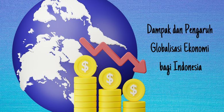 Globalisasi Ekonomi: Sejarah, Dampak, dan Perkembangannya